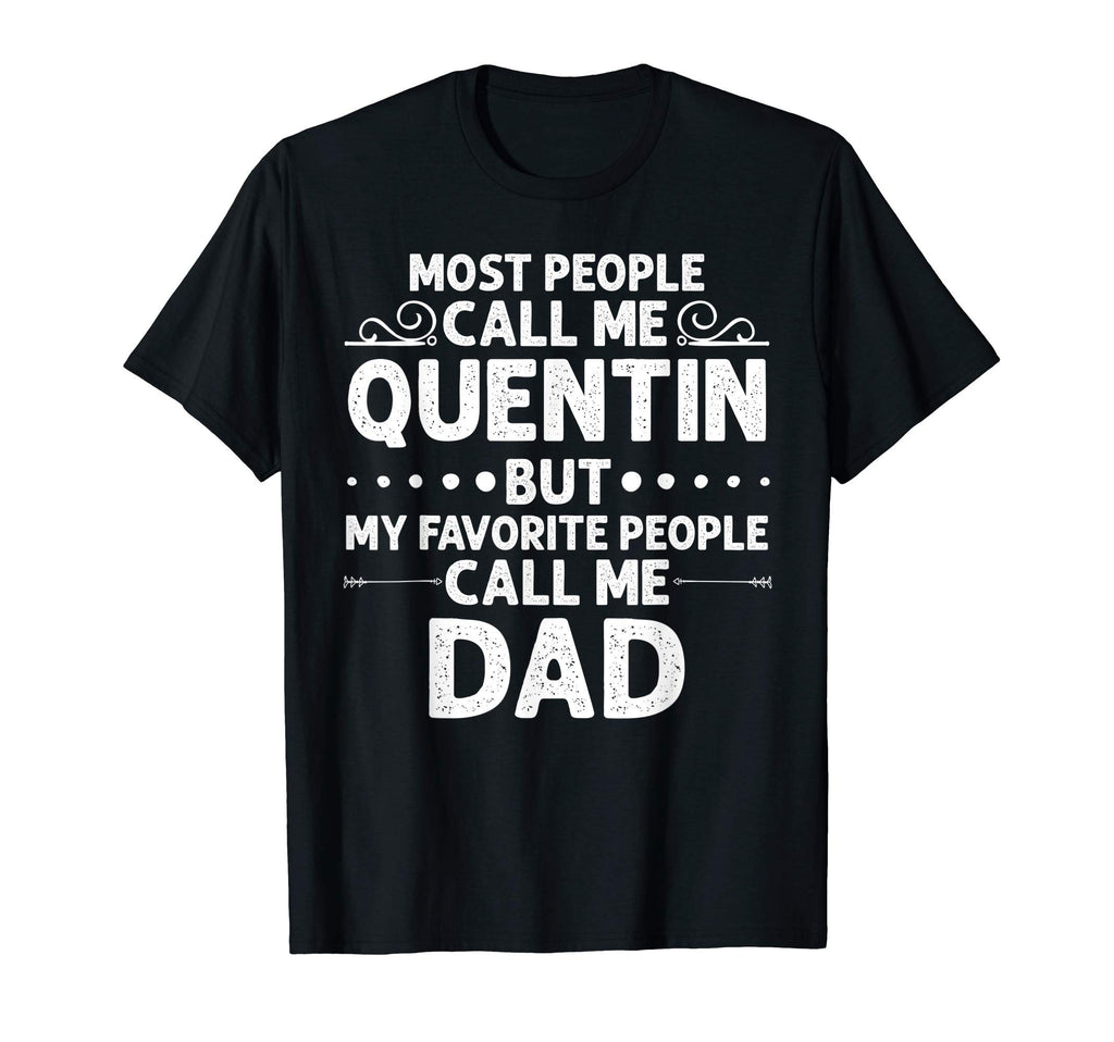 Quentin Gift Name Funny Fathers Day T-Shirt - Graphic Print Men Women - T-Shirt, Sweatshirt, Hoodie