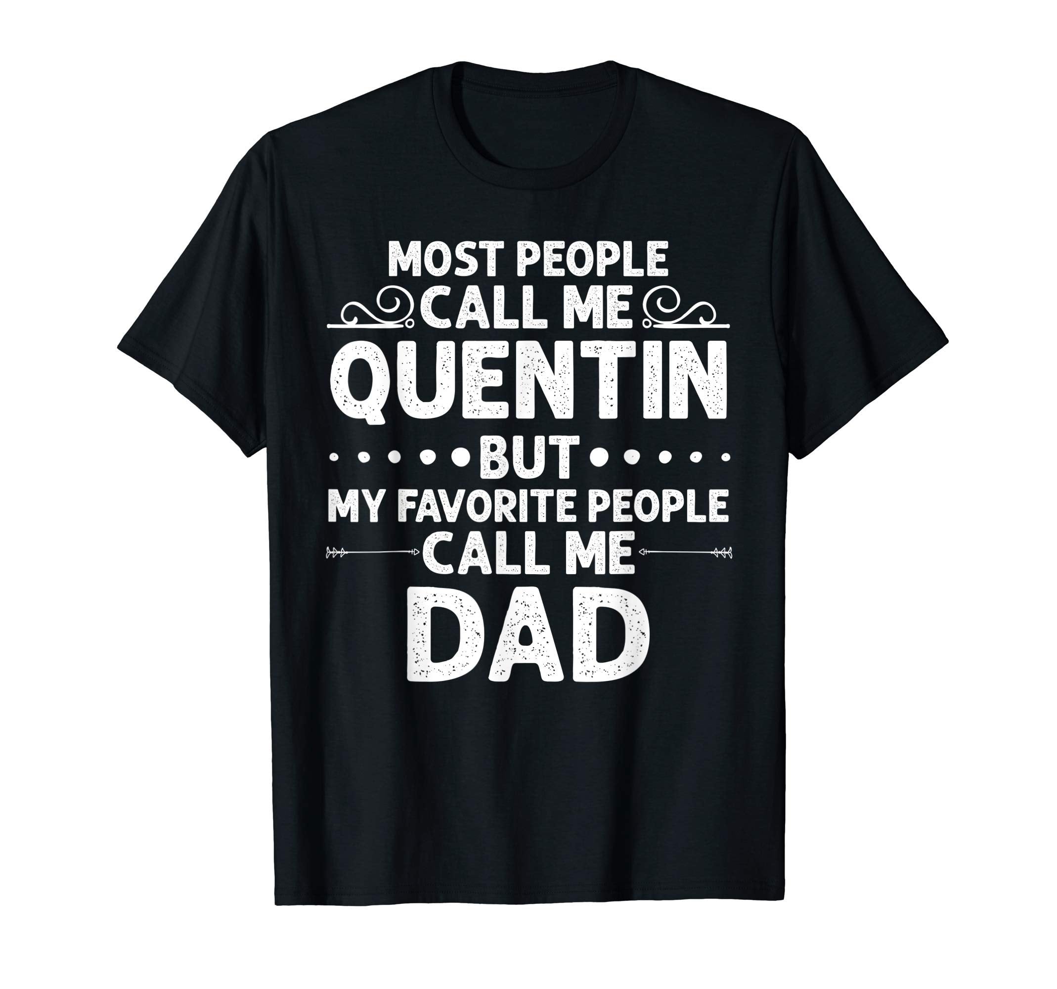 Quentin Gift Name Funny Fathers Day T-Shirt - Graphic Print Men Women - T-Shirt, Sweatshirt, Hoodie
