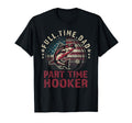 Fishing Full Time Dad Part Time Hooker T-Shirt - Trendy Graphic Unisex - T-Shirt, Sweatshirt, Hoodie