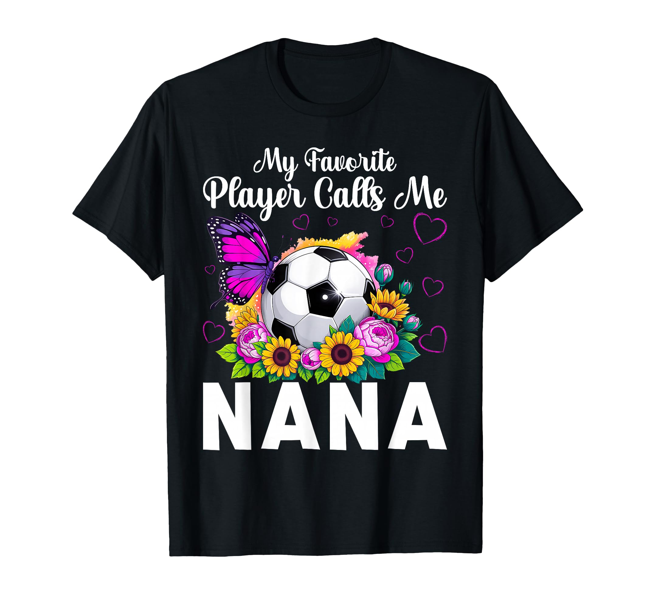 My Favorite Player Calls Me Nana Soccer T-Shirt - Trendy Graphic for Adults - T-Shirt, Sweatshirt, Hoodie