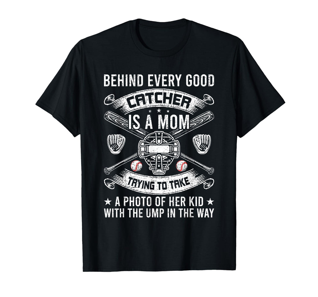 Behind Every Good Catcher Is Mom T-Shirt - Trendy Graphic Men Women - T-Shirt, Sweatshirt, Hoodie