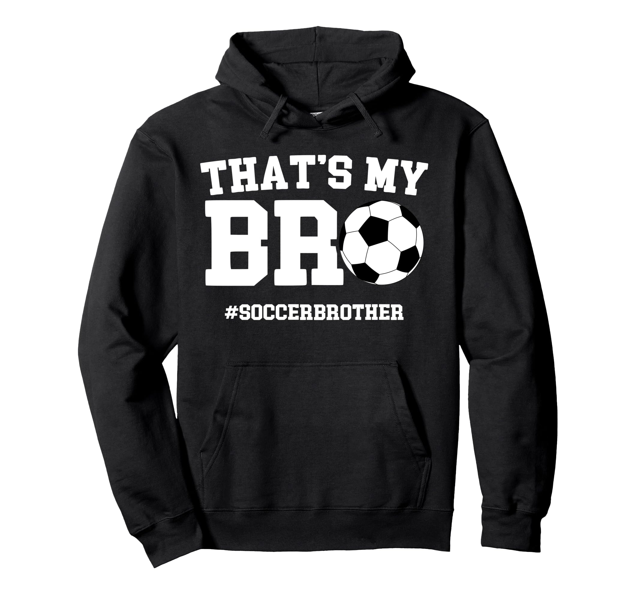 Thats My Bro Soccer Brother Soccer Hoodie - Aesthetic Graphic Men Women - T-Shirt, Sweatshirt, Hoodie