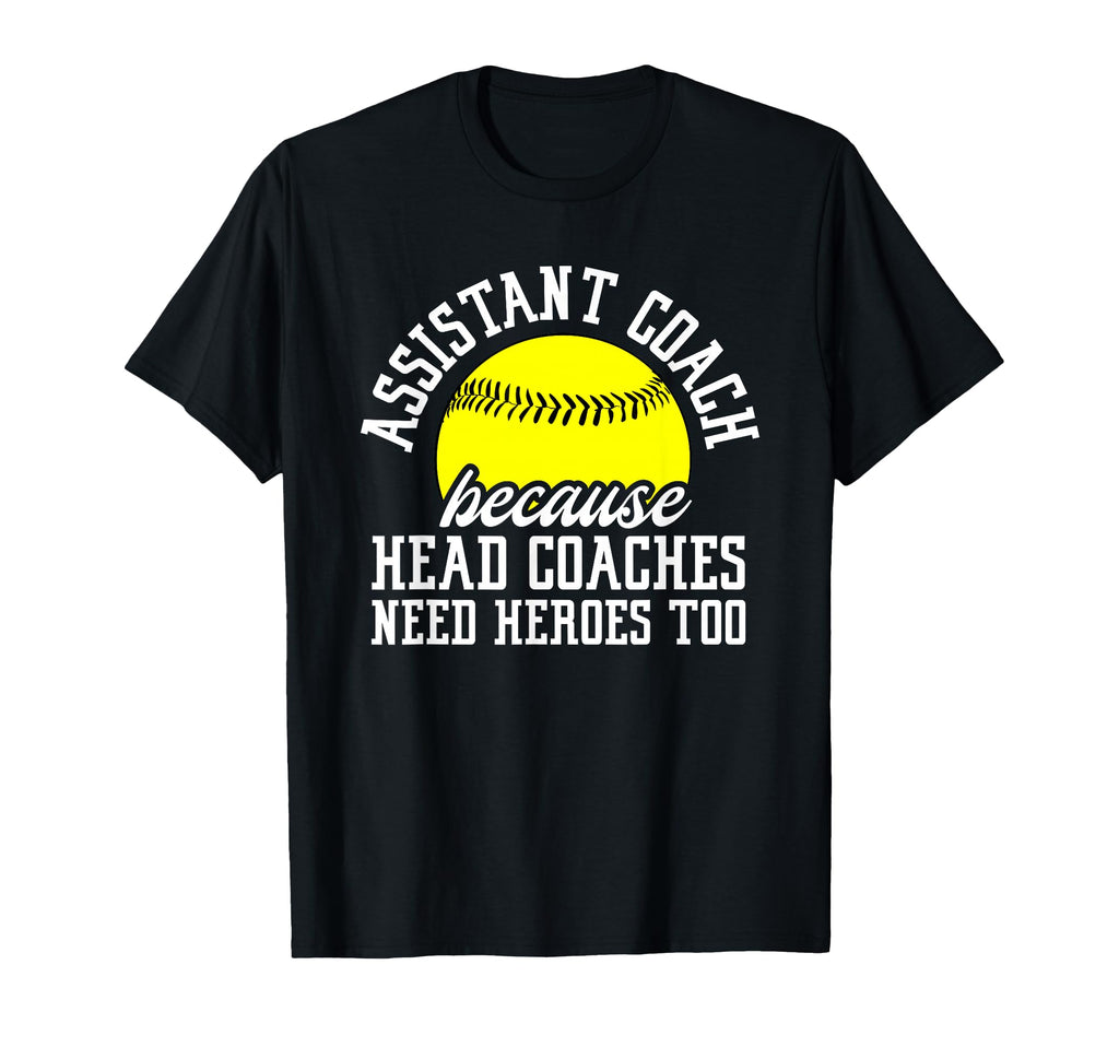 Softball Assistant Coach Because T-Shirt - Aesthetic Graphic Men Women - T-Shirt, Sweatshirt, Hoodie