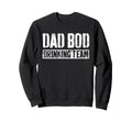 Dad Bod Drinking Team Fathers Day Sweatshirt - Unique Graphic for Adults - T-Shirt, Sweatshirt, Hoodie