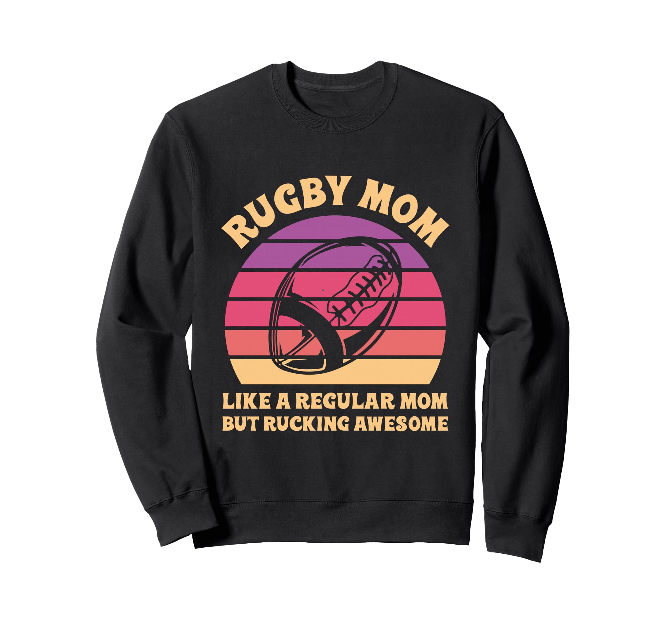 Rugby Pun Your Rugby Mom Sweatshirt - Trendy Graphic Men Women - T-Shirt, Sweatshirt, Hoodie