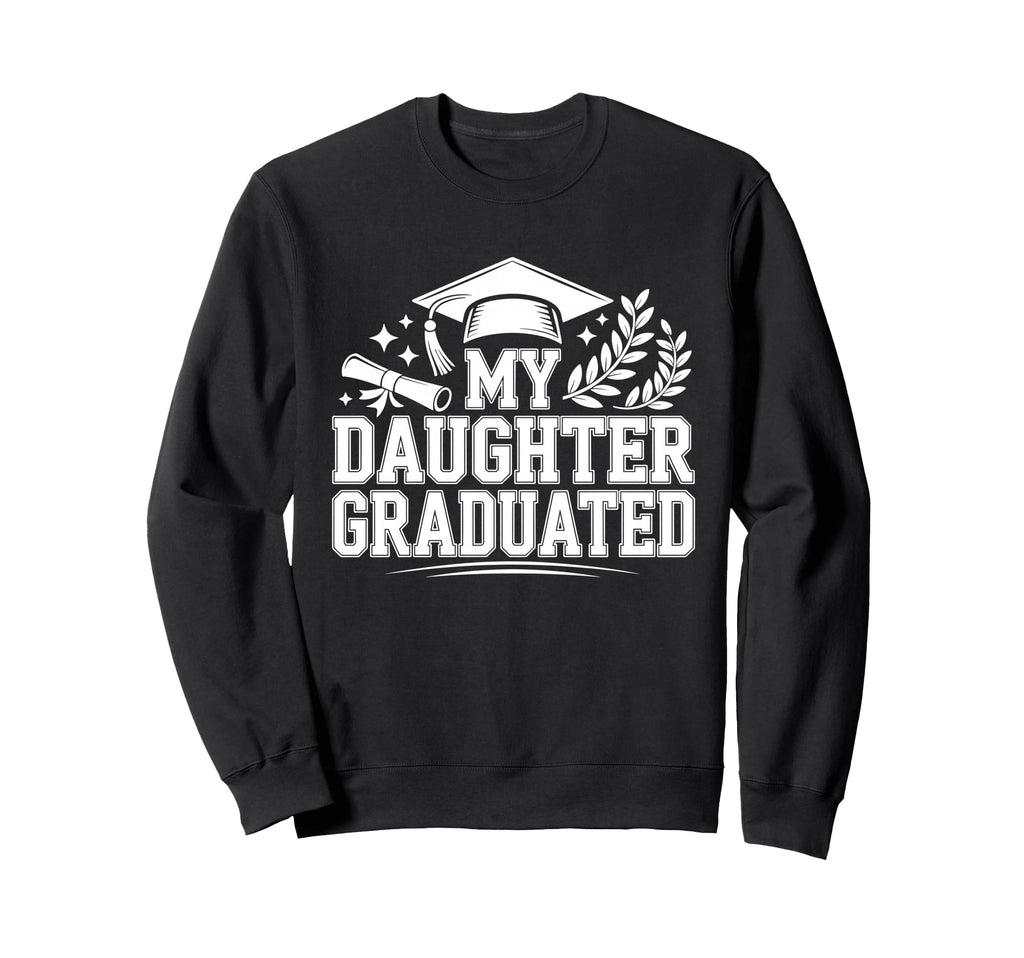 My Daughter Graduated Proud Mom 2026 Sweatshirt - Graphic Print Men Women - T-Shirt, Sweatshirt, Hoodie