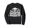 My Daughter Graduated Proud Mom 2026 Sweatshirt - Graphic Print Men Women - T-Shirt, Sweatshirt, Hoodie