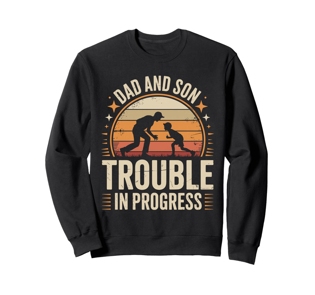 Dad And Son Trouble Progress Funny Sweatshirt - Unique Graphic for Adults - T-Shirt, Sweatshirt, Hoodie