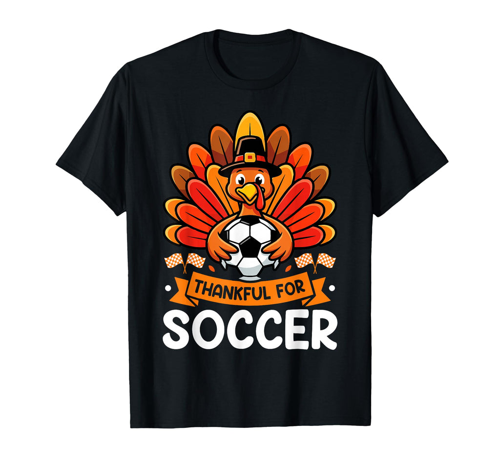 Thanksgiving Turkey Soccer Thankful T-Shirt - Fun Novelty Design Unisex - T-Shirt, Sweatshirt, Hoodie