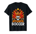 Thanksgiving Turkey Soccer Thankful T-Shirt - Fun Novelty Design Unisex - T-Shirt, Sweatshirt, Hoodie