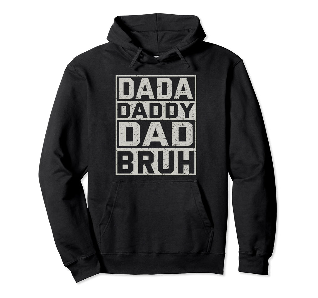 Dada Daddy Dad Bruh Dad Funny Fathers Hoodie - Aesthetic Graphic Men Women - T-Shirt, Sweatshirt, Hoodie