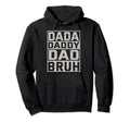 Dada Daddy Dad Bruh Dad Funny Fathers Hoodie - Aesthetic Graphic Men Women - T-Shirt, Sweatshirt, Hoodie