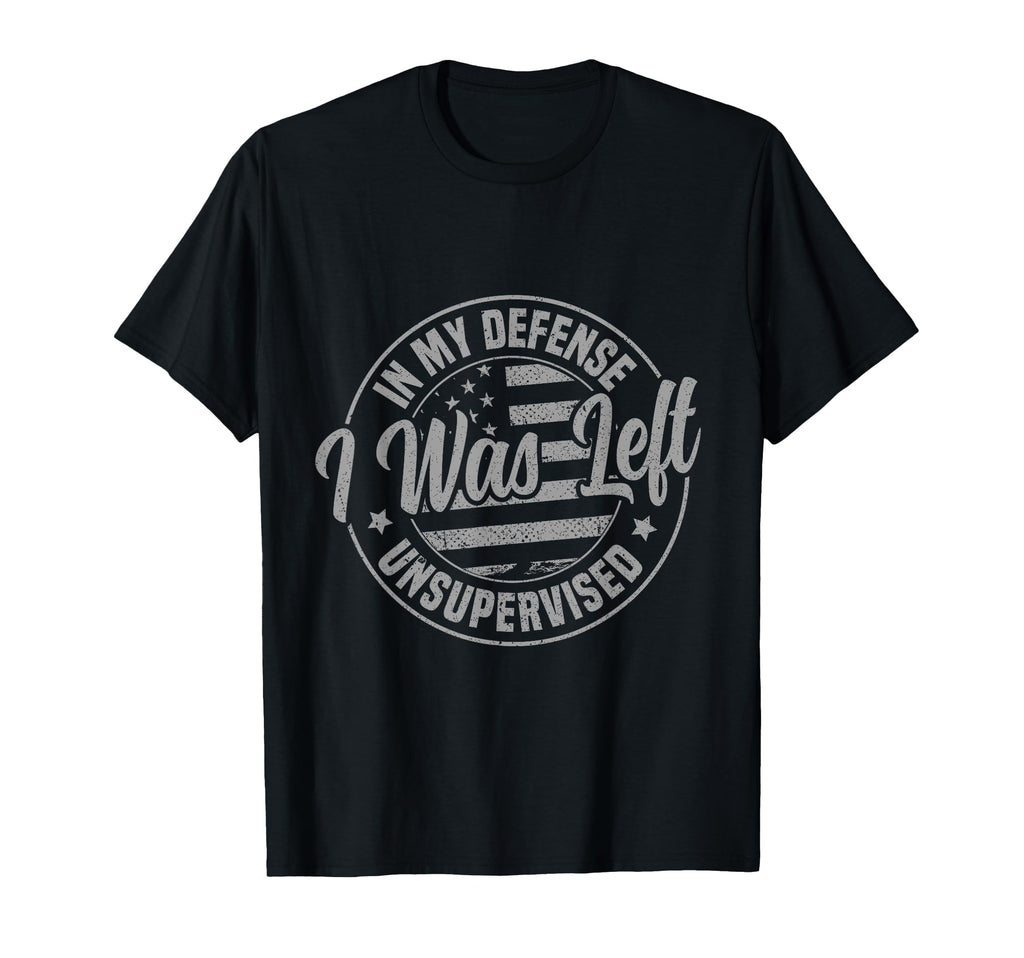 My Defense I Was Left T-Shirt - Casual Everyday Wear for Adults - T-Shirt, Sweatshirt, Hoodie