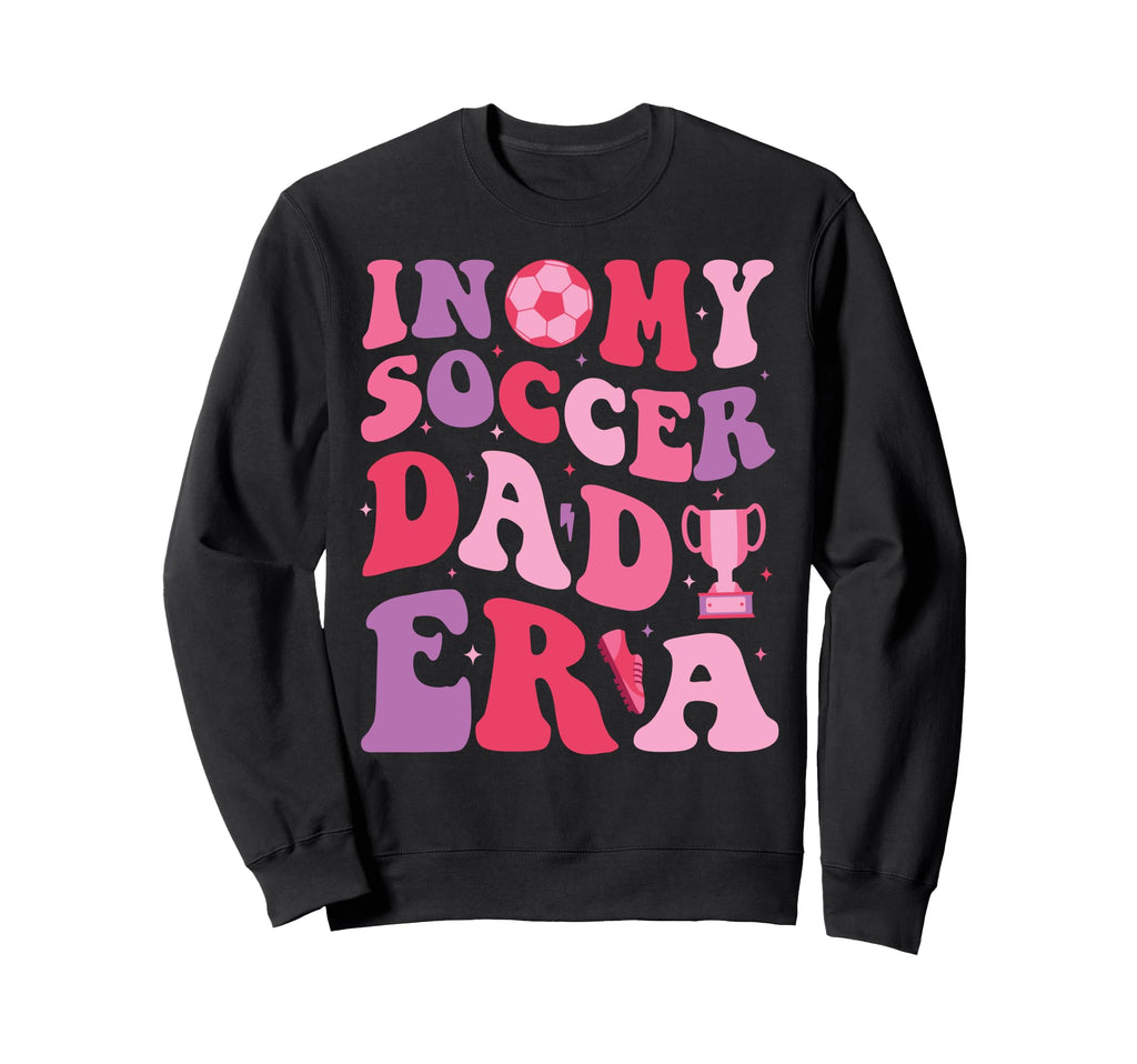 My Soccer Dad Era Groovy Proud Sweatshirt - Fun Novelty Design Unisex - T-Shirt, Sweatshirt, Hoodie