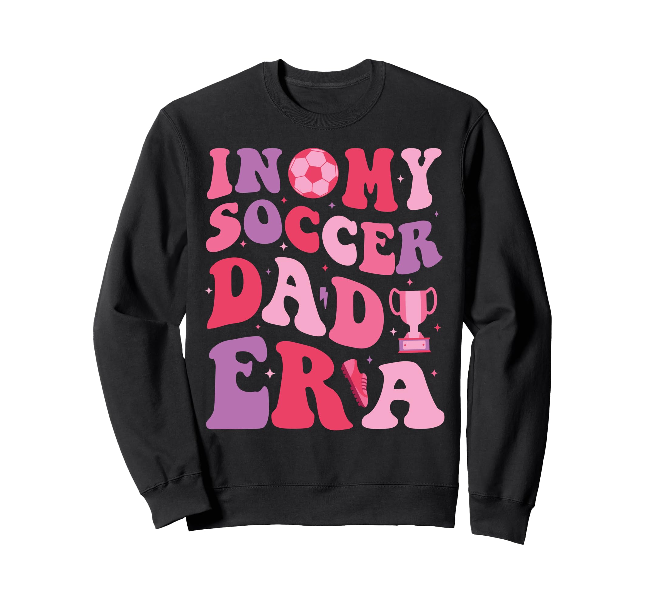 My Soccer Dad Era Groovy Proud Sweatshirt - Fun Novelty Design Unisex - T-Shirt, Sweatshirt, Hoodie