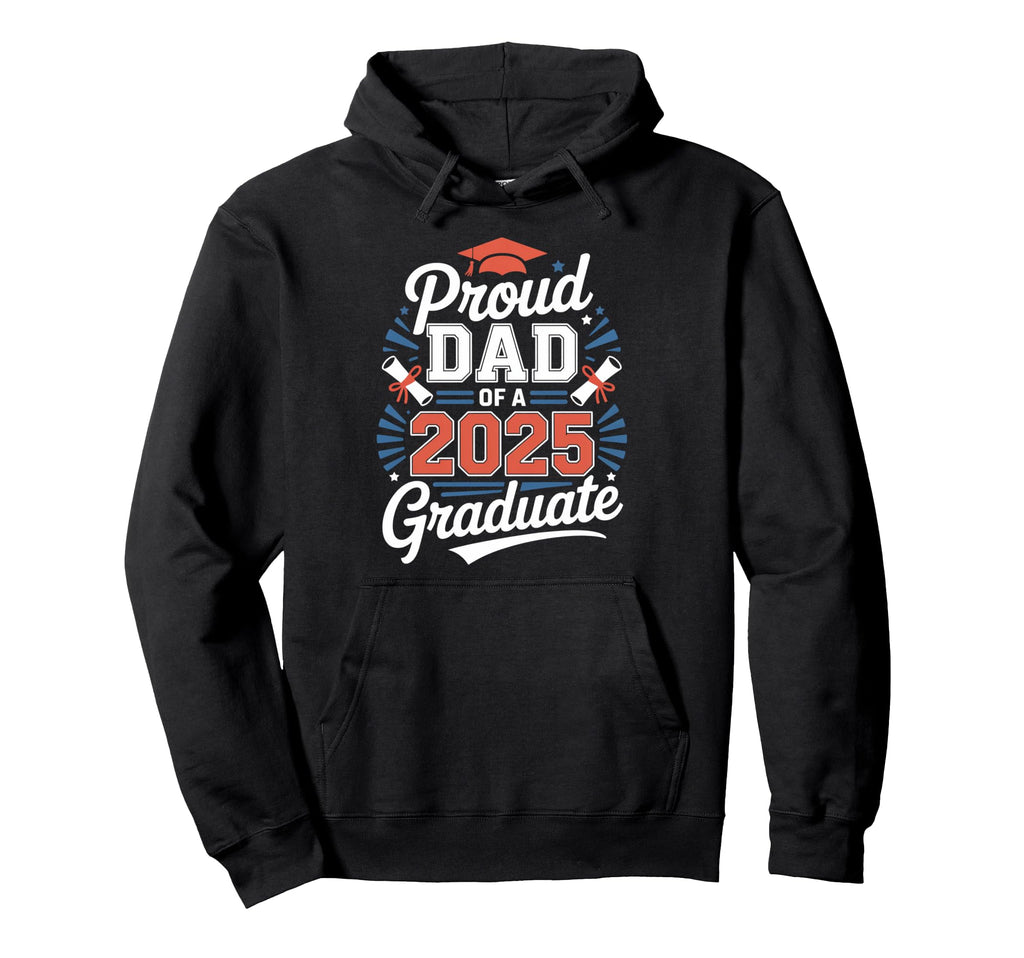 Proud Dad 2025 Graduate Hoodie - Custom Art Print Unisex - T-Shirt, Sweatshirt, Hoodie