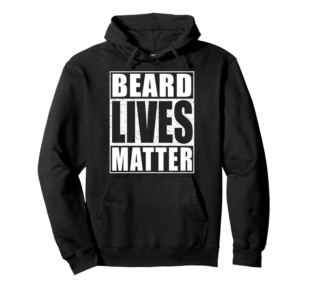 Beard Lives Matter Funny Dad Bearded Hoodie - Streetwear Style Unisex - T-Shirt, Sweatshirt, Hoodie