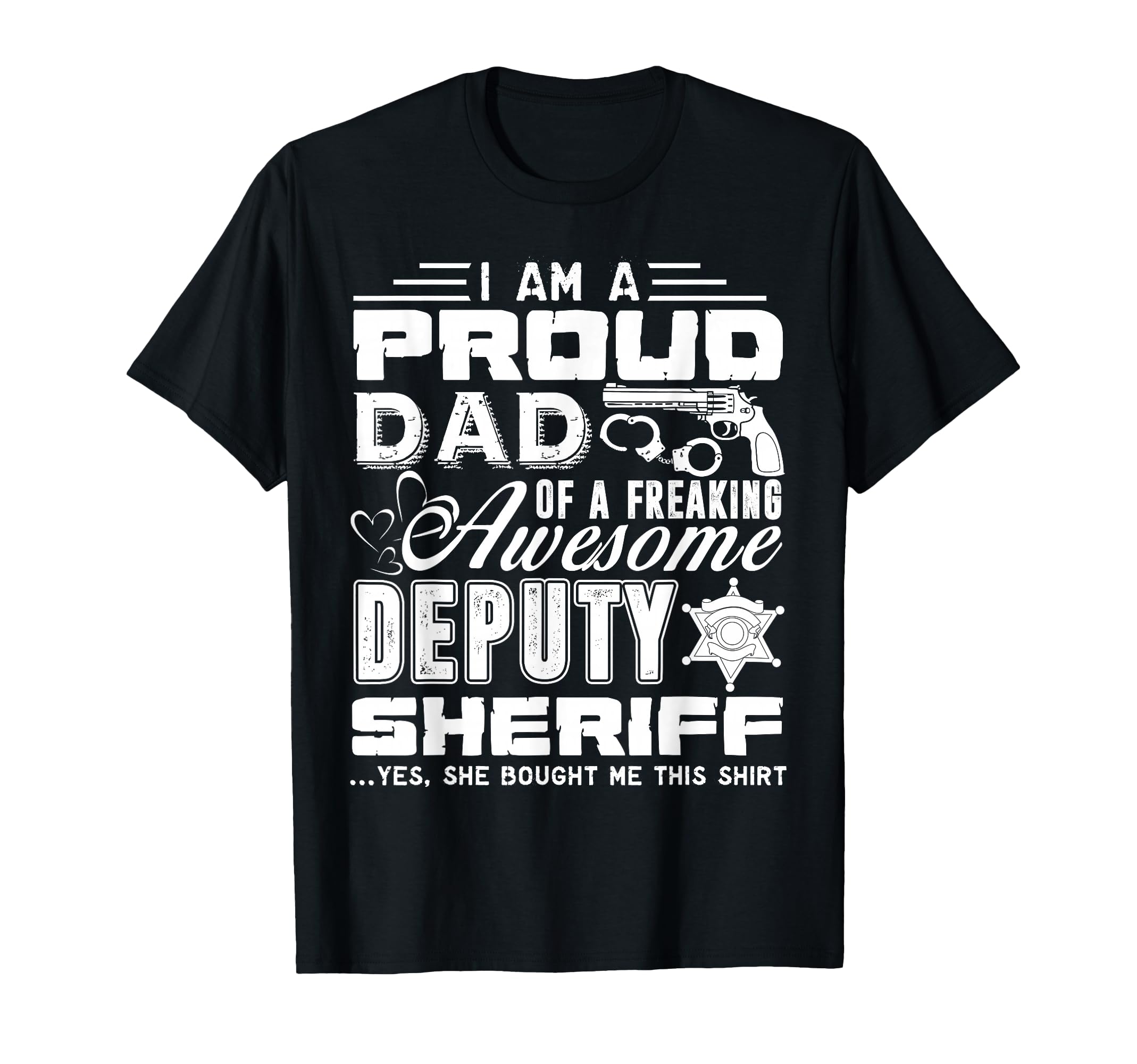 Deputy Sheriff Proud Deputy Sheriff Dad T-Shirt - Unique Graphic for Adults - T-Shirt, Sweatshirt, Hoodie
