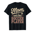 Mom Amazing Soccer Player Funny T-Shirt - Streetwear Style for Adults - T-Shirt, Sweatshirt, Hoodie