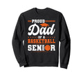 Proud Dad 2026 Senior Basketball Sweatshirt - Fun Novelty Design Men Women - T-Shirt, Sweatshirt, Hoodie