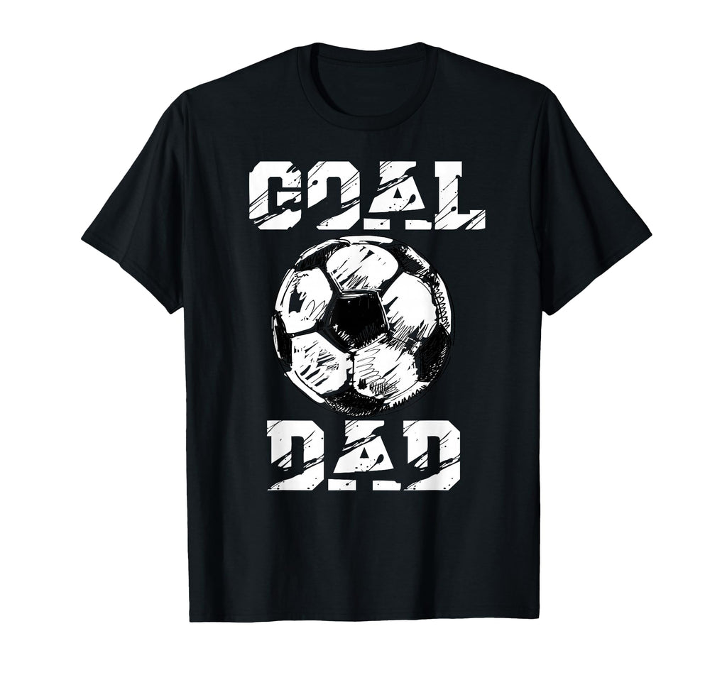 Goal Dad Funny Football Dad Soccer Dad T-Shirt - Trendy Graphic for Adults - T-Shirt, Sweatshirt, Hoodie