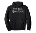 To Do List Your Dad Sarcasm Hoodie - Casual Everyday Wear for Adults - T-Shirt, Sweatshirt, Hoodie