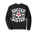 Soccer Sister Family Soccer Players Sweatshirt - Trendy Graphic Unisex - T-Shirt, Sweatshirt, Hoodie