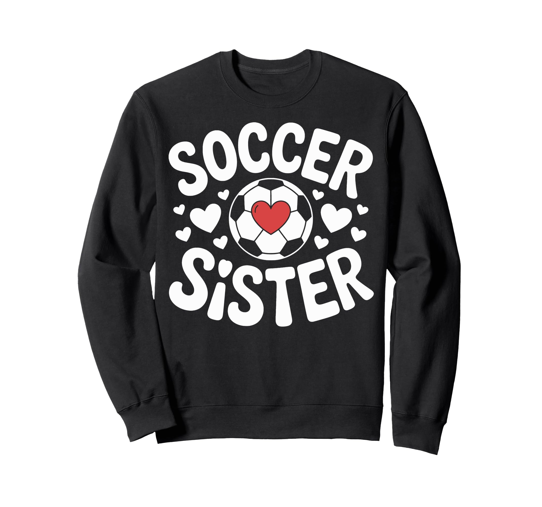 Soccer Sister Family Soccer Players Sweatshirt - Trendy Graphic Unisex - T-Shirt, Sweatshirt, Hoodie