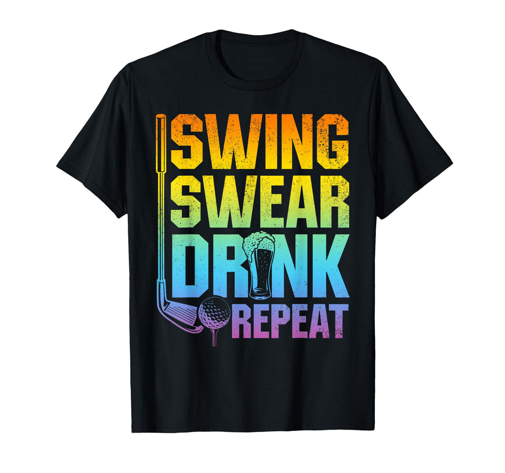 Swing Swear Drink Repeat Funny Golf T-Shirt - Streetwear Style for Adults - T-Shirt, Sweatshirt, Hoodie