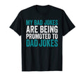 Funny My Bad Jokes Are Being Promoted To T-Shirt - Unique Graphic Unisex - T-Shirt, Sweatshirt, Hoodie