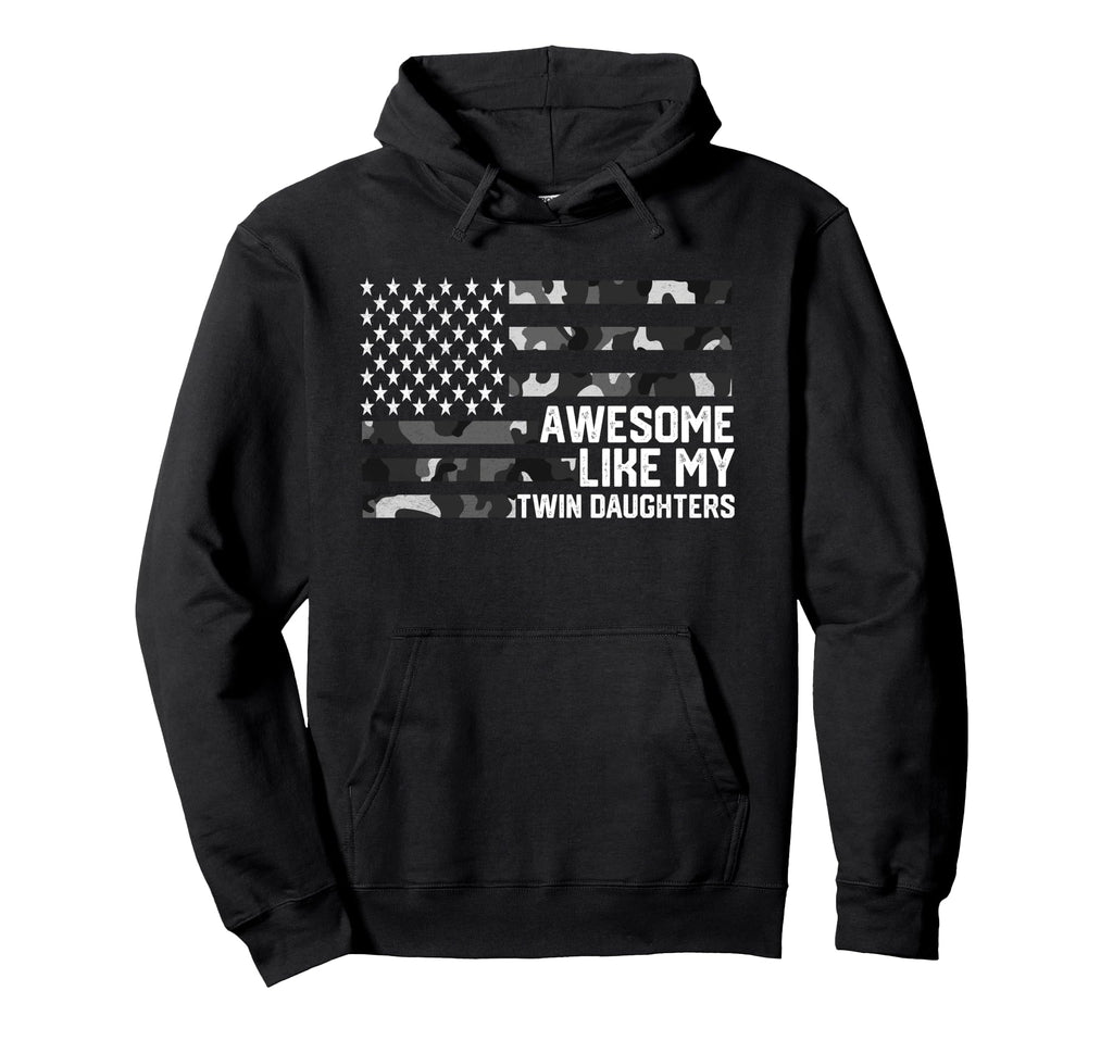Awesome Like My Twin Daughters Hoodie - Casual Everyday Wear Unisex - T-Shirt, Sweatshirt, Hoodie