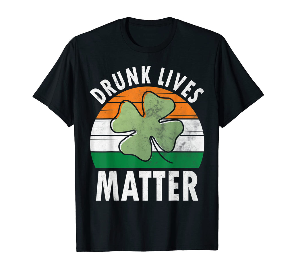 Drunk Lives Matter Funny Saint T-Shirt - Casual Everyday Wear Men Women - T-Shirt, Sweatshirt, Hoodie