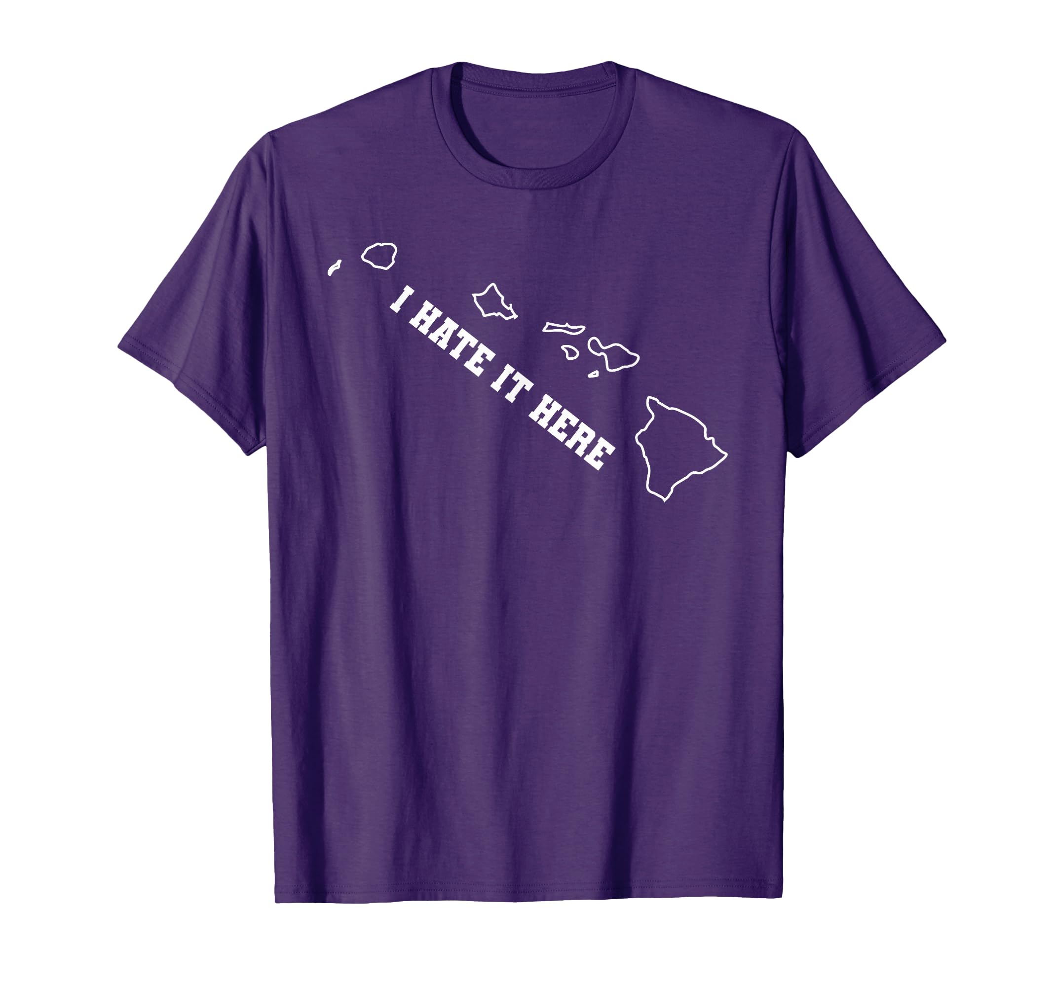 Funny I Hate It Here Hawaii Hi T-Shirt - Fun Novelty Design for Adults - T-Shirt, Sweatshirt, Hoodie