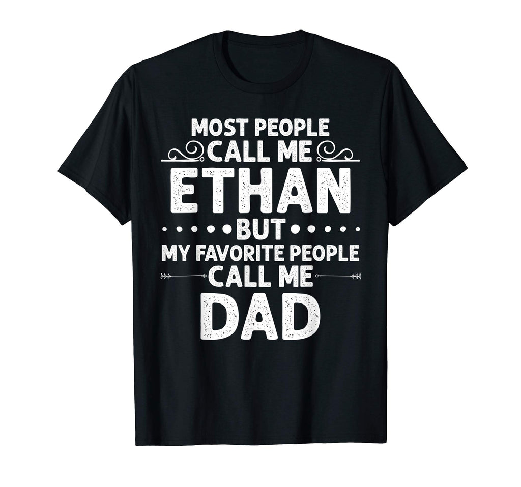 Ethan Gift Name Funny Fathers Day T-Shirt - Fun Novelty Design Unisex - T-Shirt, Sweatshirt, Hoodie