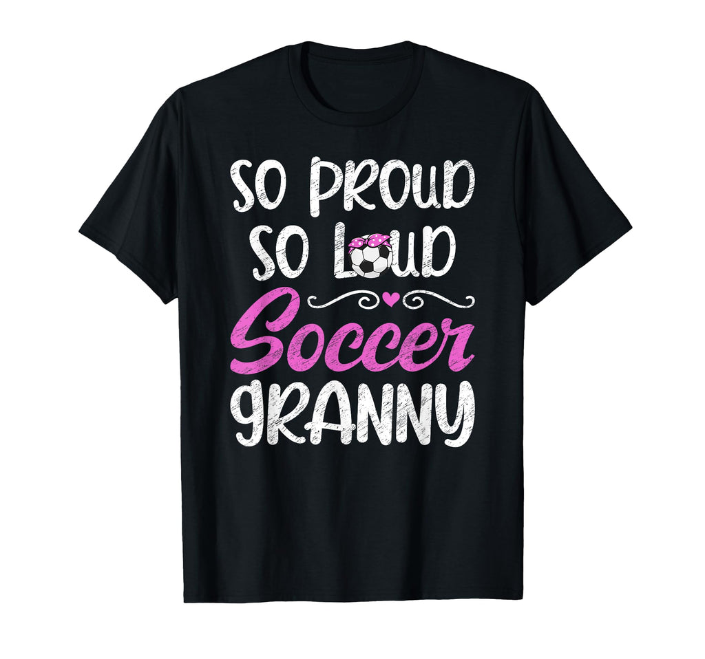 So Proud Soccer Granny Soccer Player T-Shirt - Graphic Print Men Women - T-Shirt, Sweatshirt, Hoodie