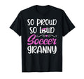 So Proud Soccer Granny Soccer Player T-Shirt - Graphic Print Men Women - T-Shirt, Sweatshirt, Hoodie