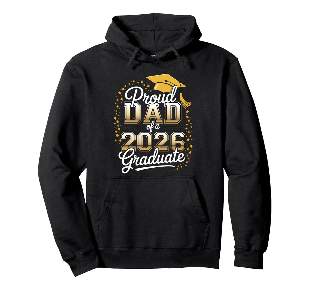 Proud Dad 2026 Graduate Senior Graduation Hoodie - Trendy Graphic Unisex - T-Shirt, Sweatshirt, Hoodie