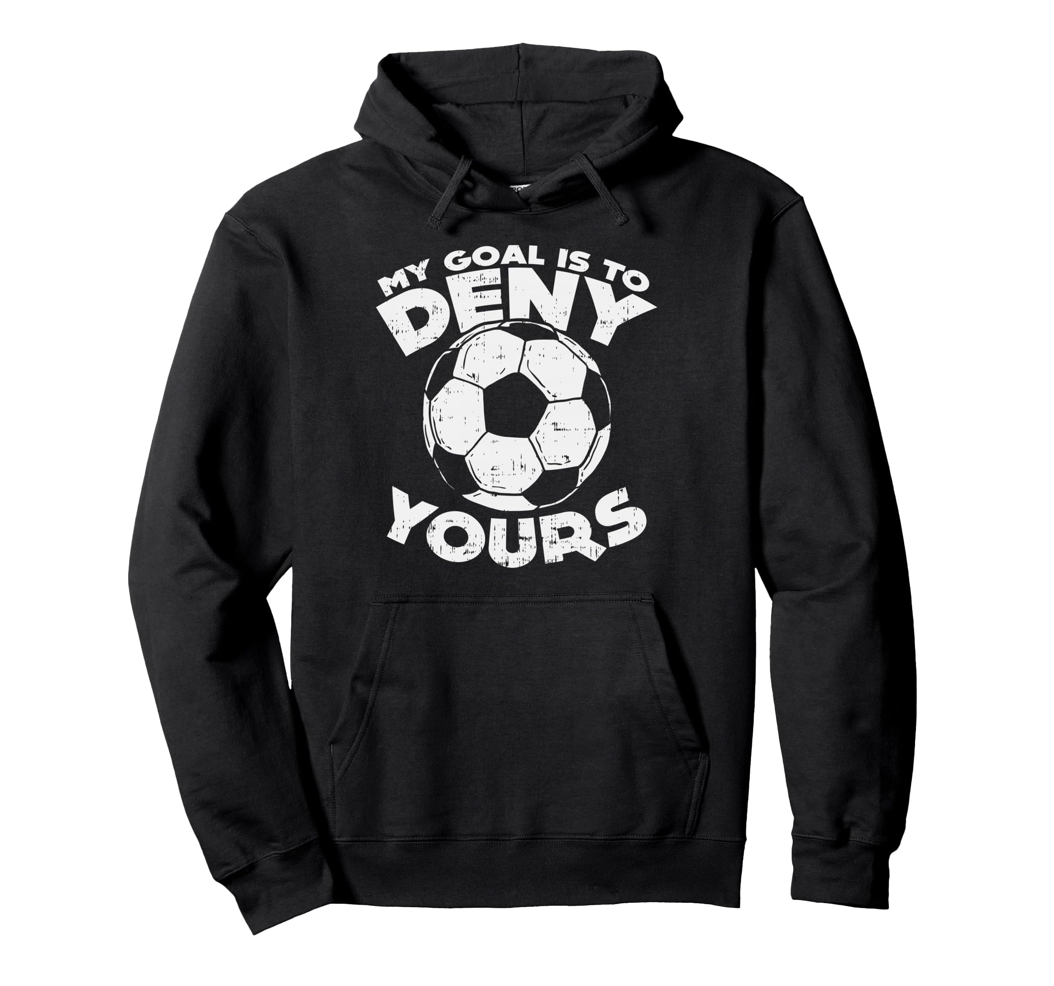 My Goal Is To Deny Yours Soccer Ball Hoodie - Aesthetic Graphic Unisex - T-Shirt, Sweatshirt, Hoodie