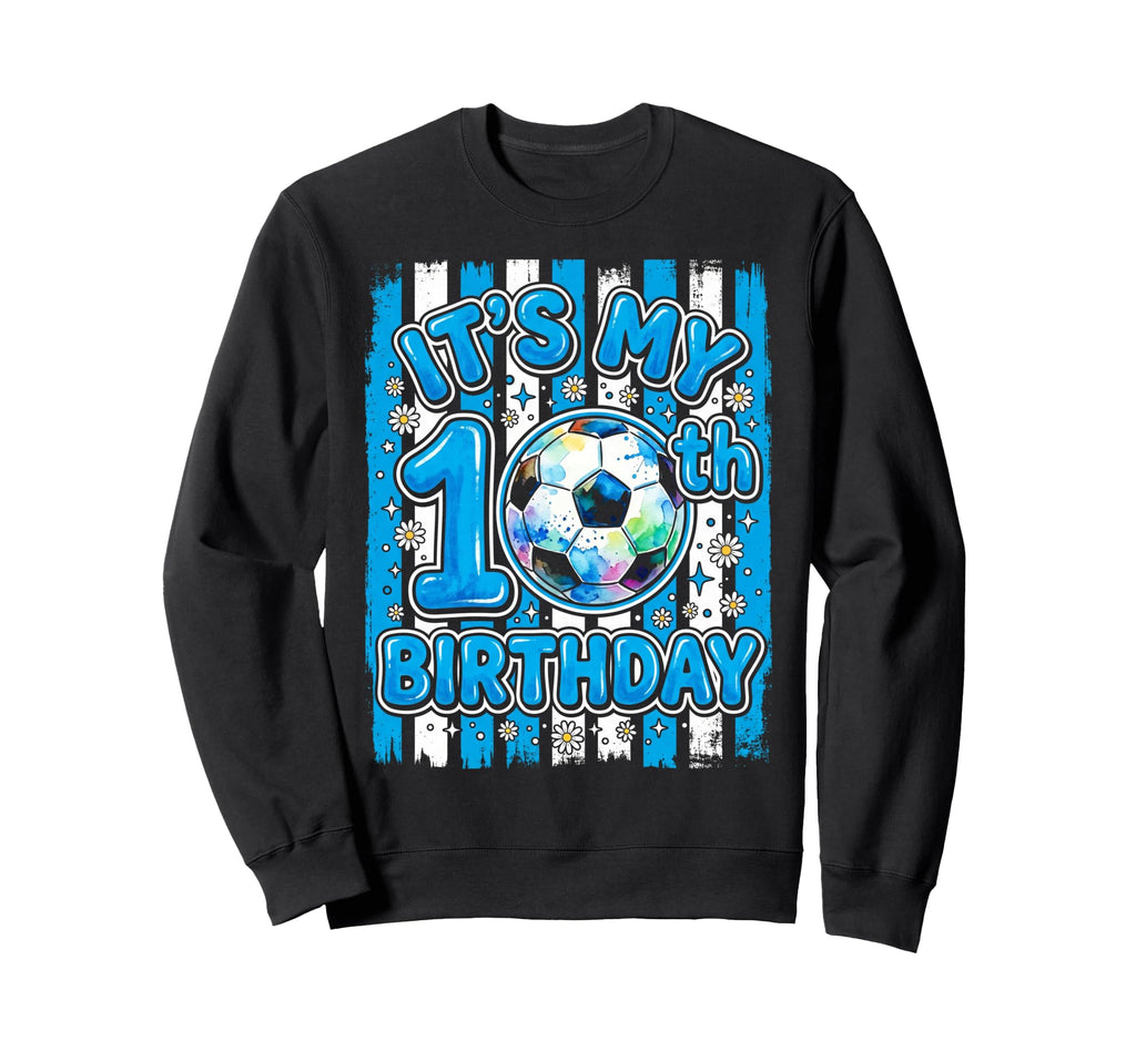 Its My 10Th Soccer Birthday Party Sweatshirt - Minimalist Print Unisex - T-Shirt, Sweatshirt, Hoodie