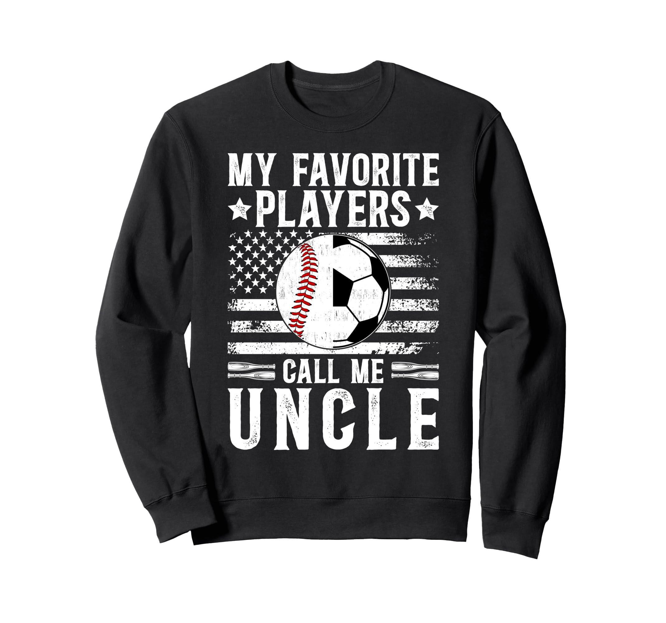 My Favorite Players Call Me Uncle Sweatshirt - Fun Novelty Design Unisex - T-Shirt, Sweatshirt, Hoodie