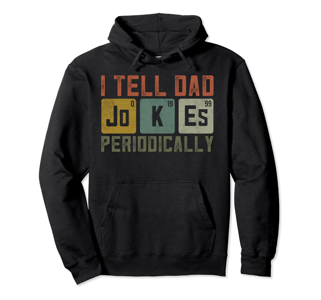 Dad Jokes Funny Fathers Day Joking Daddy Hoodie - Trendy Graphic for Adults - T-Shirt, Sweatshirt, Hoodie