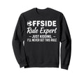 Offside Rule Expert Funny Soccer Fan Sweatshirt - Graphic Print for Adults - T-Shirt, Sweatshirt, Hoodie