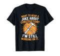 Construction Joke Still Working It T-Shirt - Aesthetic Graphic for Adults - T-Shirt, Sweatshirt, Hoodie