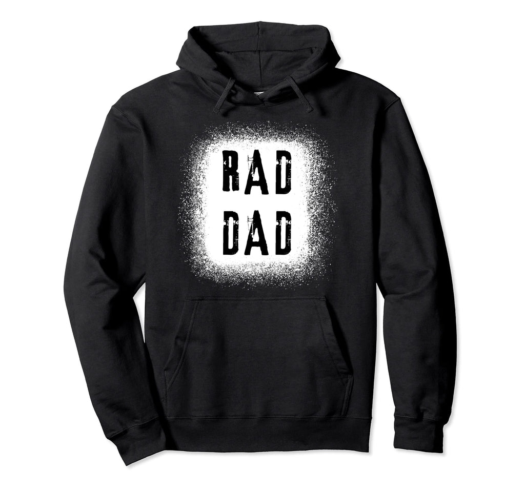 Rad Dad Bleached Fathers Day Dads Hoodie - Streetwear Style for Adults - T-Shirt, Sweatshirt, Hoodie