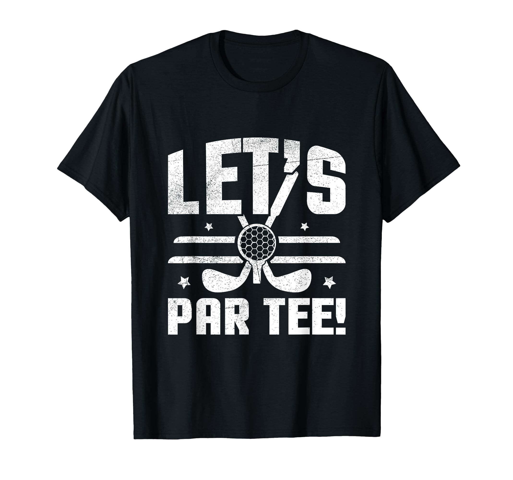 Lets Par Funny Distressed Golf Dad T-Shirt - Streetwear Style for Adults - T-Shirt, Sweatshirt, Hoodie