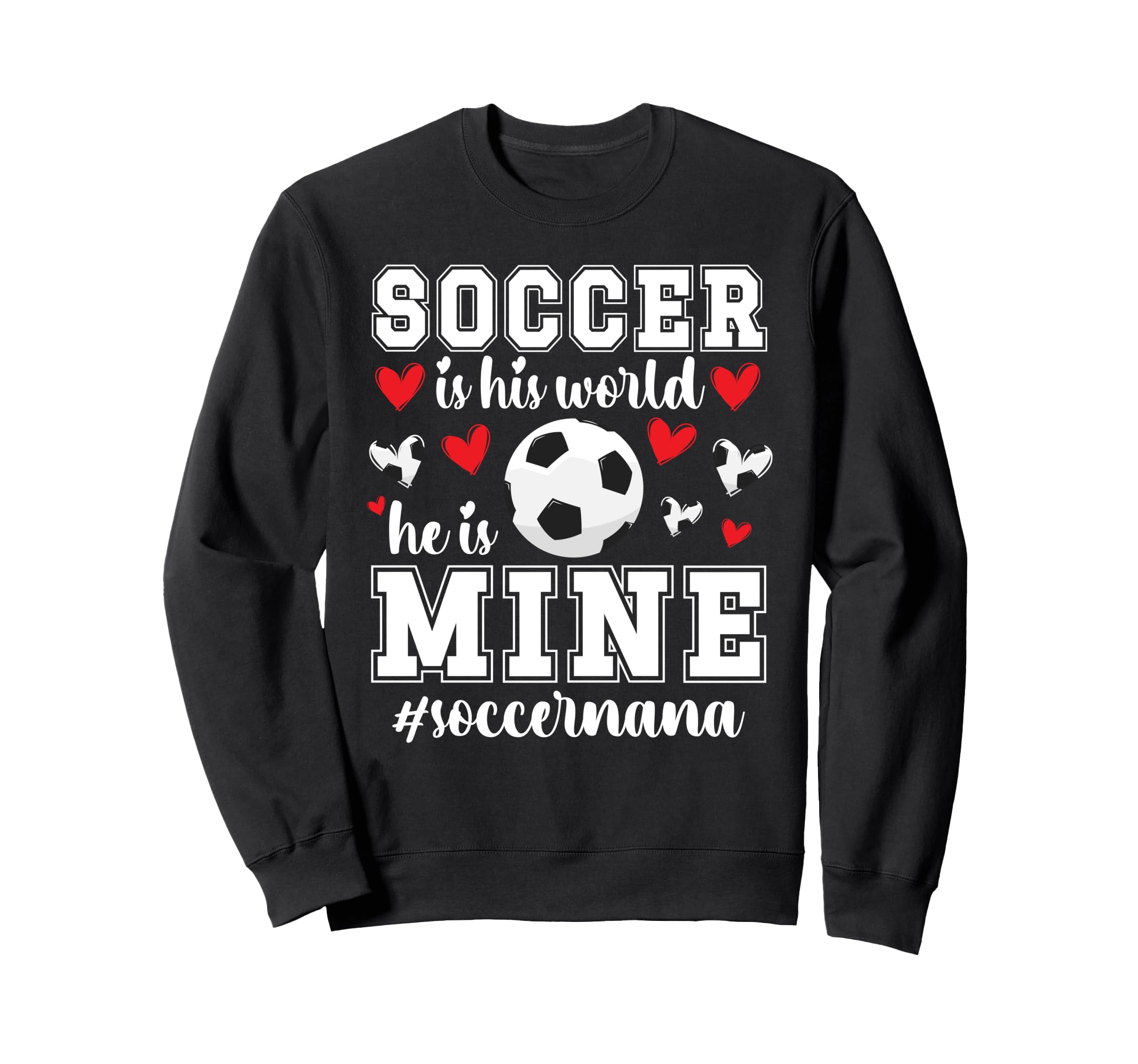 Soccer Is His World Soccer Nana Sweatshirt - Streetwear Style Unisex - T-Shirt, Sweatshirt, Hoodie