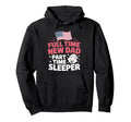Full Time Dad Part Time Sleeper New Hoodie - Aesthetic Graphic for Adults - T-Shirt, Sweatshirt, Hoodie
