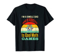 Im Single Dad Who Is Addicted To Math T-Shirt - Aesthetic Graphic Unisex - T-Shirt, Sweatshirt, Hoodie