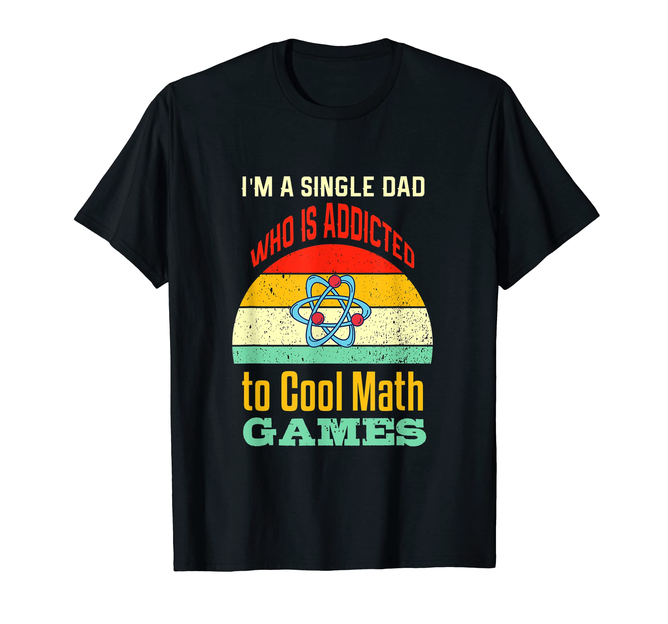Im Single Dad Who Is Addicted To Math T-Shirt - Aesthetic Graphic Unisex - T-Shirt, Sweatshirt, Hoodie