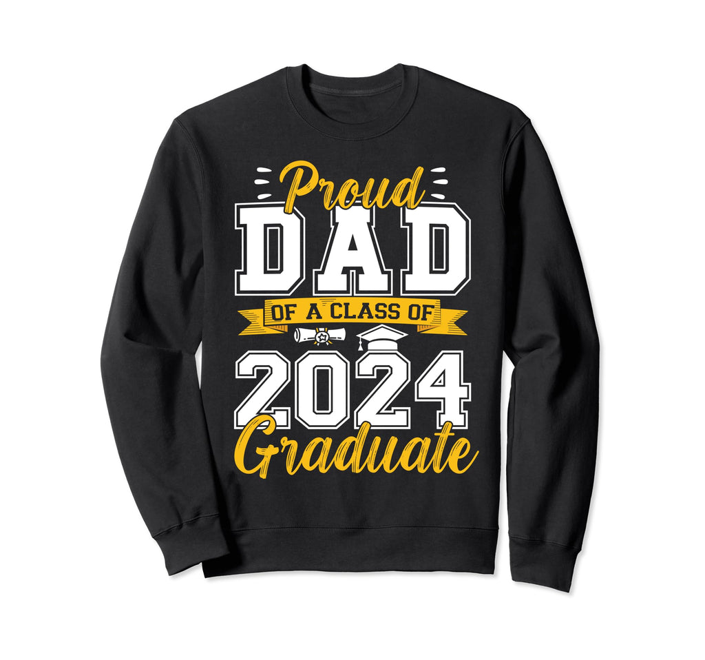 Proud Dad Class 2024 Graduate Sweatshirt - Unique Graphic for Adults - T-Shirt, Sweatshirt, Hoodie